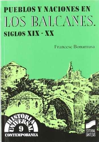 Pueblos Y Naciones En Los Balcanes, S.xix-xx: 9 (historia Un