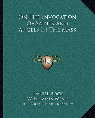 Libro On The Invocation Of Saints And Angels In The Mass ...