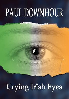 Libro Crying Irish Eyes - Downhour, Paul