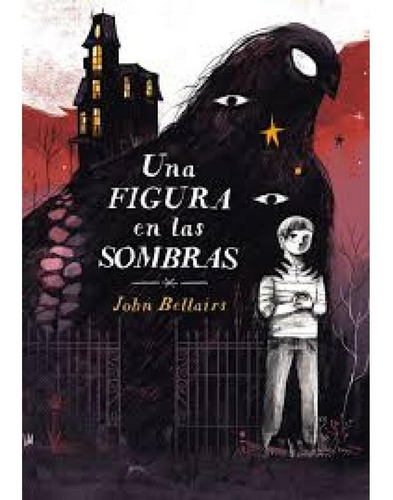Una figura en las sombras (Los casos de Lewis Barnavelt 2), de JOHN BELLAIRS. Editorial Alfaguara en español