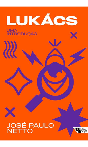 Lukács: Uma Introdução, De José Paulo Netto., Vol. 1. Editorial Boitempo, Capa Mole, Edição 1 Em Português, 2023