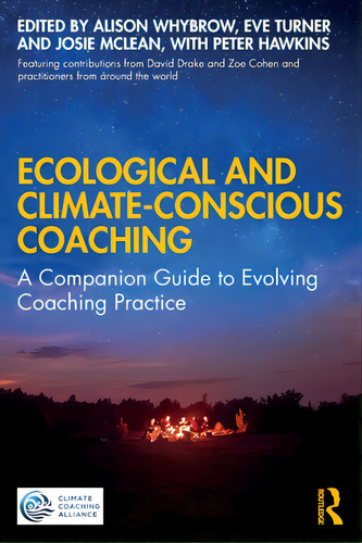 Ecological And Climate-conscious Coaching: A Companion Guide To Evolving Coaching Practice, De Whybrow, Alison. Editorial Routledge, Tapa Blanda En Inglés