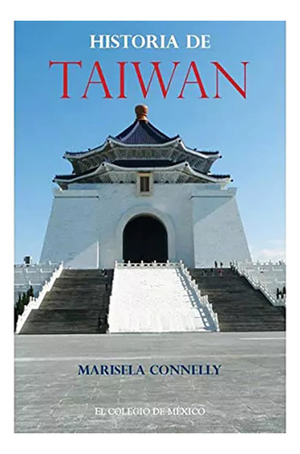Historia De Taiwan - V V A A - Colegio De Mexico - #w