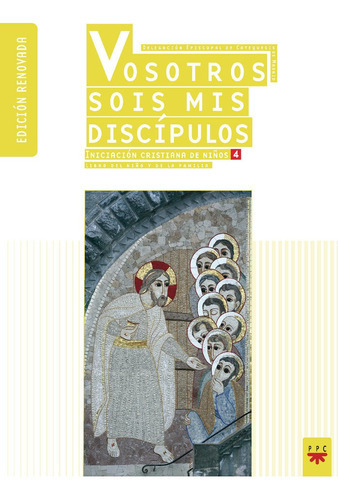 Vosotros sois mis discÃÂpulos (Ed. renovada), de Delegación Diocesana de Catequesis de Madrid,. Editorial PPC EDITORIAL, tapa blanda en español