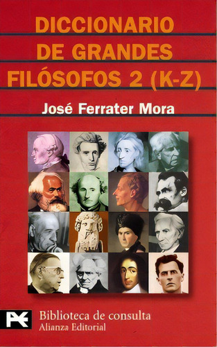 Diccionario De Grandes Filósofos, 2 (k-z), De Ferrater Mora, José. Serie N/a, Vol. Volumen Unico. Editorial Alianza Española, Tapa Blanda, Edición 1 En Español