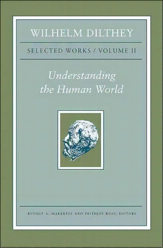 Wilhelm Dilthey: Selected Works, Volume Ii, De Wilhelm Dilthey. Editorial Princeton University Press, Tapa Dura En Inglés