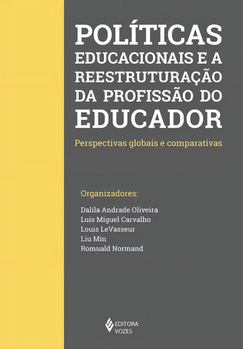 Políticas educacionais e a reestruturação da profissão do Educador: Perspectivas globais e comparativas, de Vários autores. Editorial Editora Vozes Ltda., capa mole em português, 2019