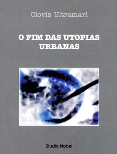O fim das utopias urbanas, de Ultramari, Clovis. Editora Brasil Franchising Participações Ltda, capa mole em português, 2005