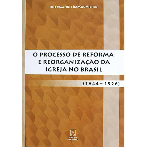 Libro Processo De Reforma E Reorganizacao Da Igreja No Brasi