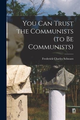 Libro You Can Trust The Communists (to Be Communists) - S...