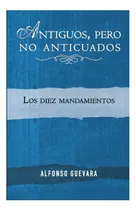 Comprar Libro: Antiguos Pero No Anticuados: Los Diez Mandamientos