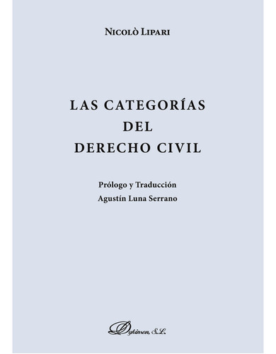 Las Categorías Del Derecho Civil., De Lipari , Nicolò.., Vol. 1.0. Editorial Dykinson S.l., Tapa Blanda, Edición 1.0 En Español, 2018