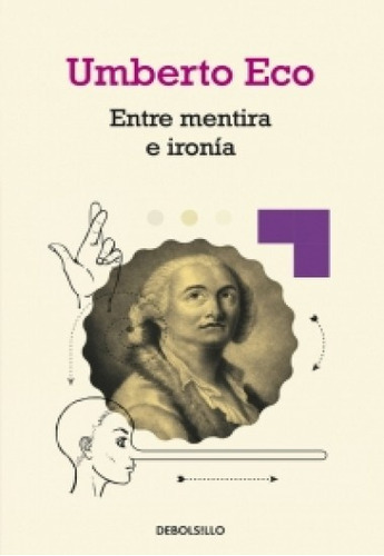 Entre Mentira E Ironía, De Umberto Eco. Editorial Debolsillo, Tapa Blanda, Edición 1 En Español