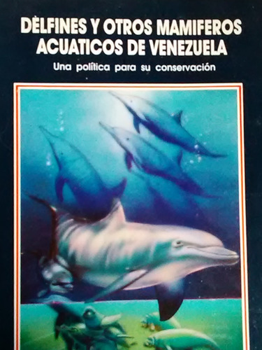 Delfines Y Otros Mamiferos Acuaticos De Venezuela (Usado)
