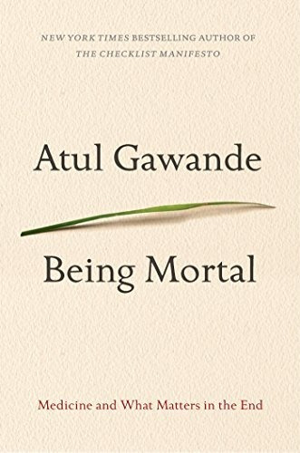 Book : Being Mortal Medicine And What Matters In The End...