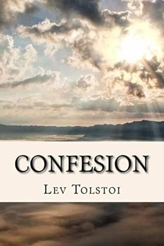 Confesion (spanish) Edition (spanish Edition), De Tolstoi, Lev Nikolaievich. Editorial Createspace Independent Publishing Platform, Tapa Blanda En Español