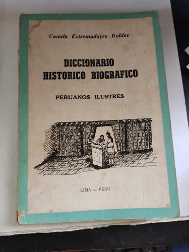 Diccionario Histórico Biográfico Peruanos Ilustres Estremado