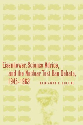 Libro Eisenhower, Science Advice, And The Nuclear Test-ba...