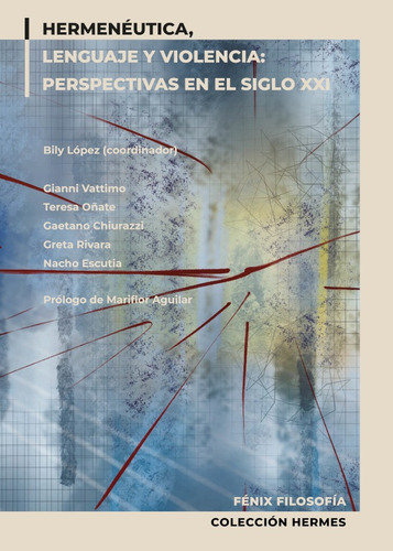 Hermenéutica, lenguaje y violencia, de Gaetano Chiurazzi y otros. Editorial FÉNIX EDITORA, tapa blanda en español, 2020