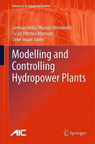 Modelling And Controlling Hydropower Plants, De German Ardul Munoz-hernandez. Editorial Springer London Ltd, Tapa Blanda En Inglés