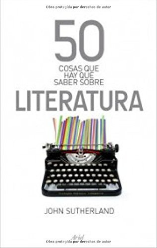 Libro 50 Cosas Que Hay Que Saber Sobre Literatura De John Su