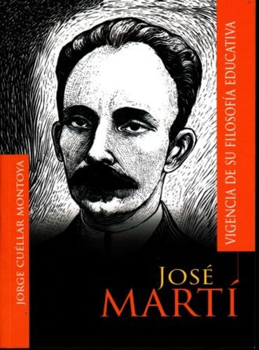 Jose Marti Vigencia De Su Filosofia Educativa., De Jorge Cuellar Montoya. Editorial Miguel Ángel Porrúa, Tapa Rustico En Español