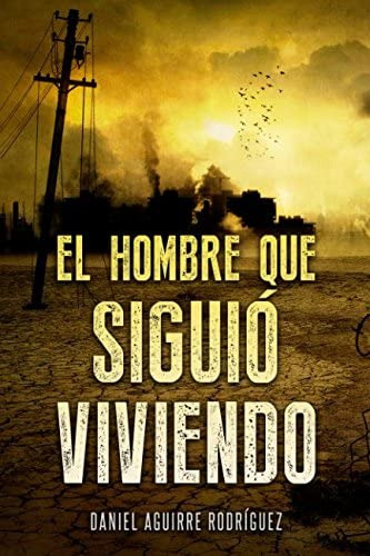 Libro: El Hombre Que Siguió Viviendo (spanish Edition)