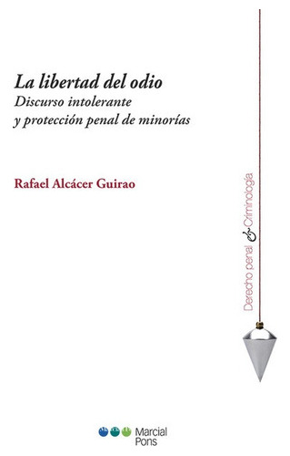 Libertad Del Odio Discurso Intolerante Y Proteccion Penal De