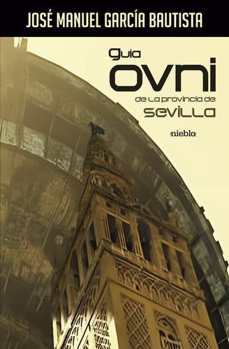 Libro Guã­a Ovni De La Provincia De Sevilla - Garcã­a Bau...