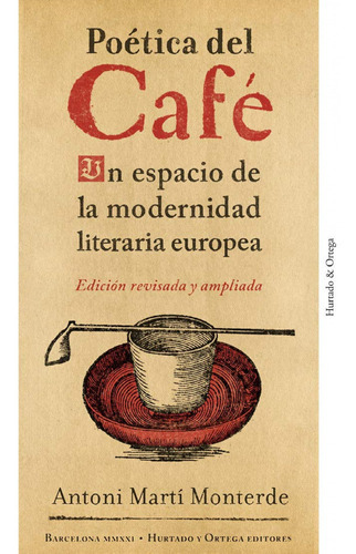 POETICA DEL CAFE, de MARTI MONTERDE, ANTONI. Editorial HURTADO & ORTEGA,EDICIONES, tapa blanda en español