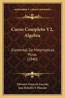 Libro Curso Completo V2, Algebra : Elemental De Matematic...