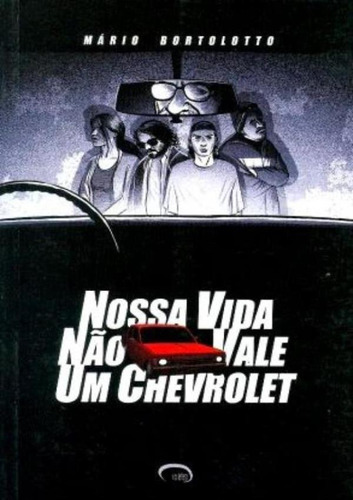 Nossa Vida Nao Vale Um Chevrolet: Nossa Vida Nao Vale Um Chevrolet, De Bortolotto,mario. Editora Via Lettera, Capa Mole, Edição 1 Em Português, 2008