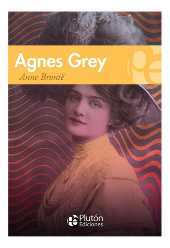 Agnes Grey - Bronte Anne