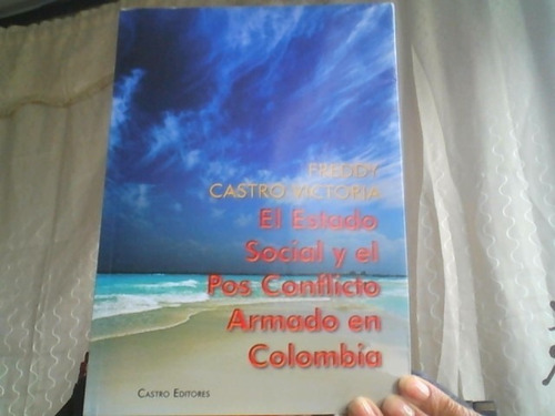 El Estado Social Y El Pos Conflicto Armado En Colombia 