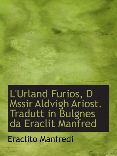 Libro: L Urland Furios, D Mssir Aldvigh Ariost. Tradutt In B