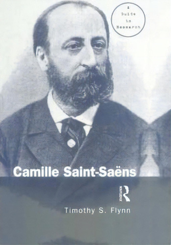 Camille Saint-saens, De Timothy Flynn. Editorial Taylor Francis Inc, Tapa Dura En Inglés