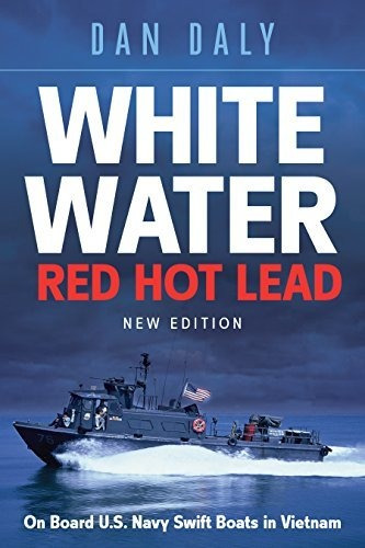 Book : White Water Red Hot Lead On Board U.s. Navy Swift...