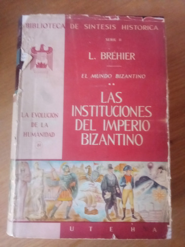Las Instituciones Del Imperio Bizantino - L. Bréhier