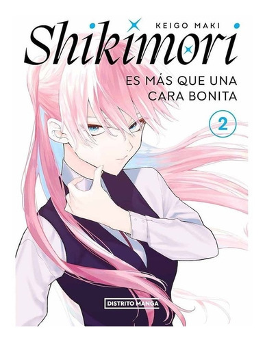 Shikimori Es Más Que Una Cara Bonita 2, De Keigo Maki. Serie Shikimori Es Más Que Una Cara Bonita, Vol. 2. Editorial Distrito Manga, Tapa Blanda En Español, 2023