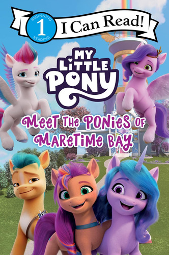 My Little Pony: Conoce A Ponis Maretime Bay (i Can Read 1)