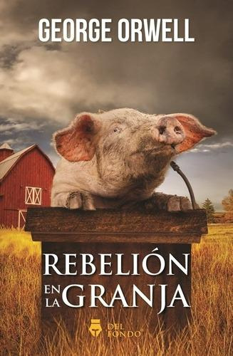 Rebelion En La Granja - George Orwell - Del Fondo - Libro