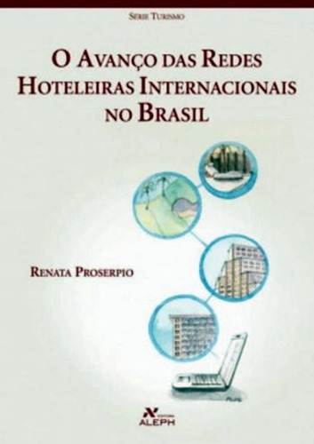 Avanco Das Redes Hoteleiras Internacionais No Brasil, O, De Proserpio, Renata. Editora Aleph, Capa Brochura Em Português