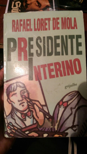 Libro Presidente Interino, Rafael Loret De Mola.