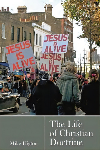 The Life Of Christian Doctrine, De Mike Higton. Editorial T&t Clark, Tapa Blanda En Inglés