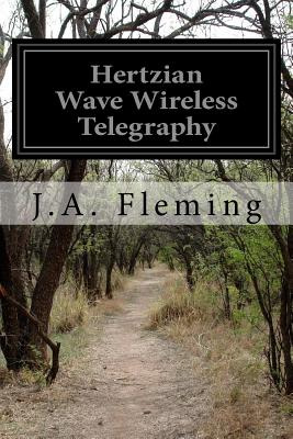 Libro Hertzian Wave Wireless Telegraphy - Fleming, J. A.