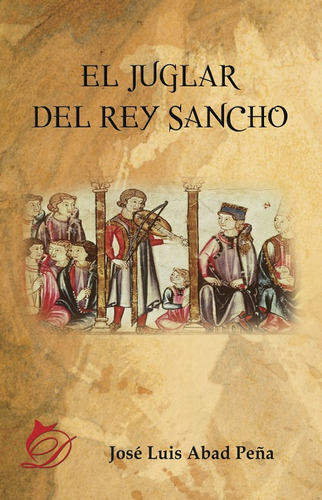 Libro El Juglar Del Rey Sancho - Jose Luis Abad Peña