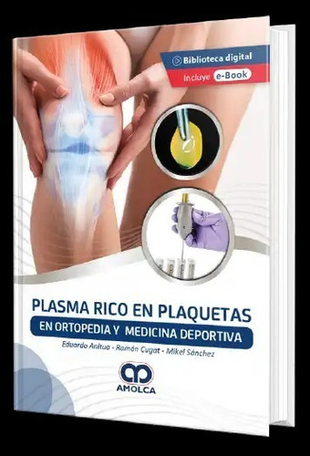 Plasma Rico En Plaquetas En Ortopedia Y Medicina Deportiva, De Eduardo Anitua. Editorial Amolca, Tapa Dura, Edición 1 En Español, 2022