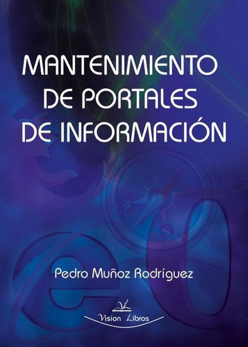 Mantenimiento De Portales De Información, De Pedro Muñoz Rodríguez. Editorial Vision Libros, Tapa Blanda En Español, 2009