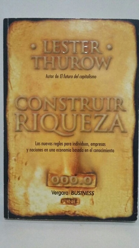 Construir Riqueza. Por Lester Thurow.