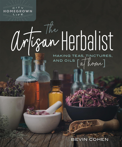 Libro: The Artisan Herbalist: Making Teas, Tinctures, And Oi